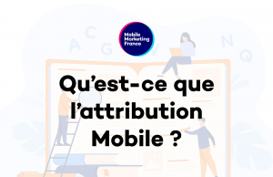 Qu’est-ce que l’attribution Mobile ?
