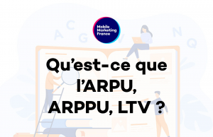 Qu’est-ce que l’ARPU, ARPPU, LTV?