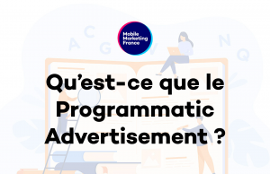 Qu’est-ce que le Programmatic Advertisement ?
