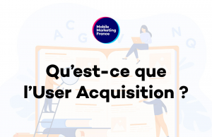 Qu’est-ce que l’Acquisition d’utilisateurs ?