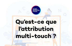 Qu’est-ce que l’attribution multi-touch ?