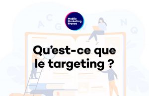 Qu’est-ce que le targeting ?